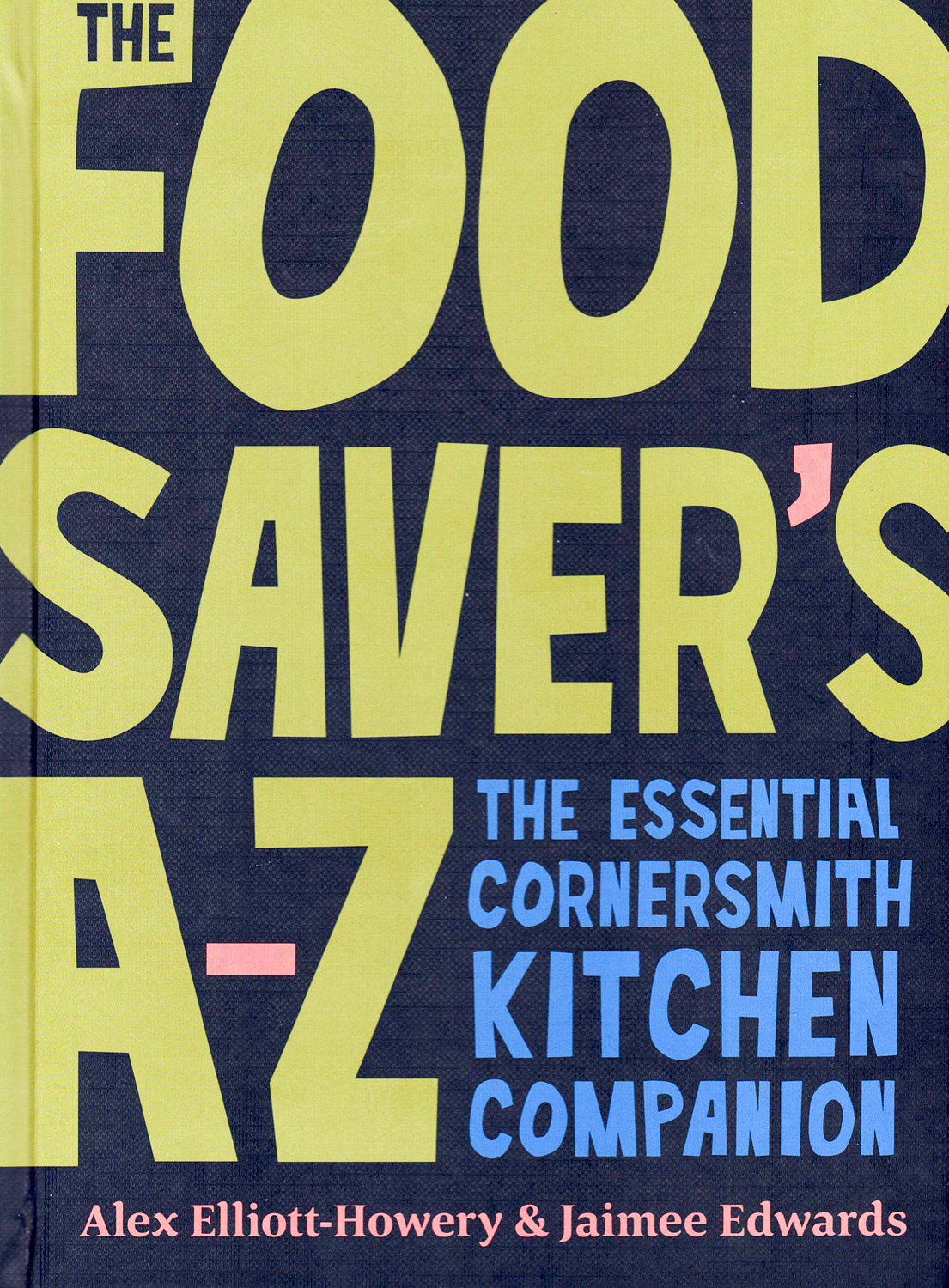 Black book cover with the title "Food Saver's A to Z The Essential Cornersmith Kitchen Companion"